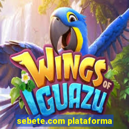 sebete.com plataforma